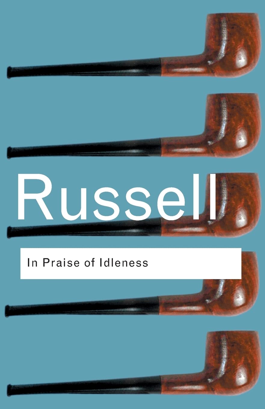 In Praise of Idleness Routledge Classics