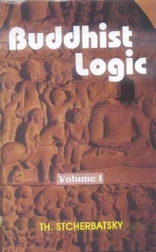 Buddhist Logic (2 Vols.) by Th Stcherbatsky