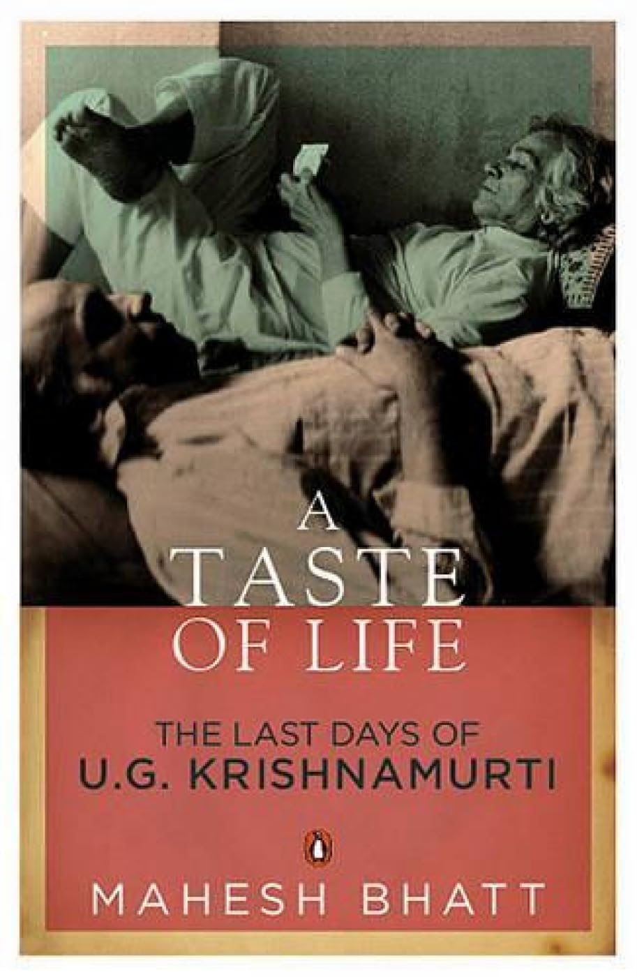 A Taste of Life: The Last Days of U.G Krishnamurti - 9780143067160 - Book Cover