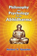 Philosophy and Psychology in the Abhidharma by Herbert V. Guenther