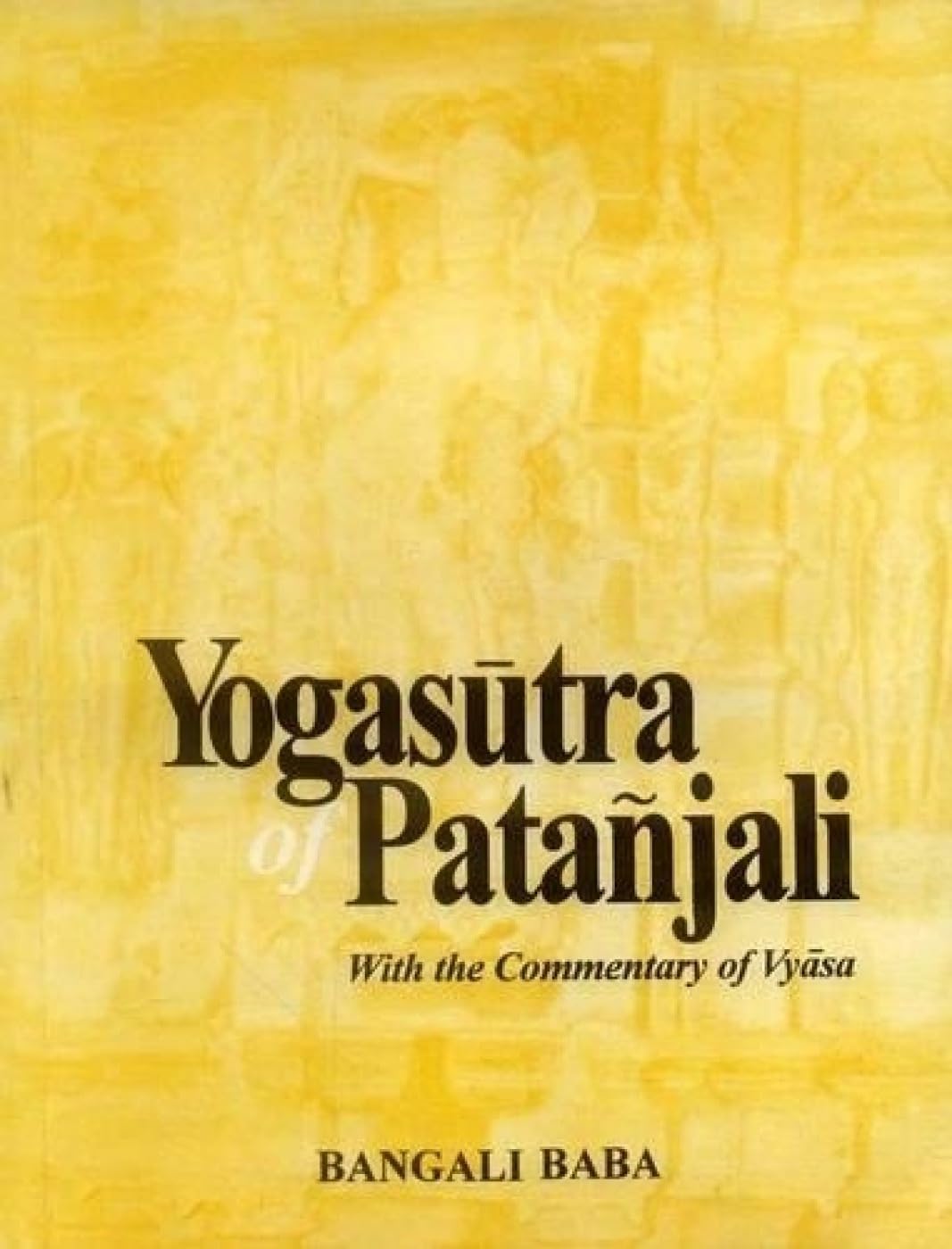 Yogasutra of Patanjali with the Commentary of Vyasa by Bangali Baba, Patanjali
