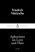 Aphorisms on Love and Hate by Friedrich Nietzsche