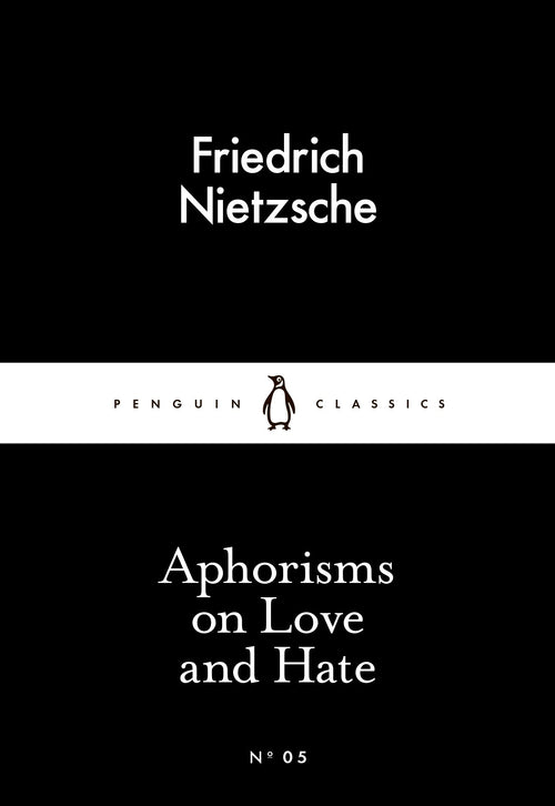 Aphorisms on Love and Hate by Friedrich Nietzsche