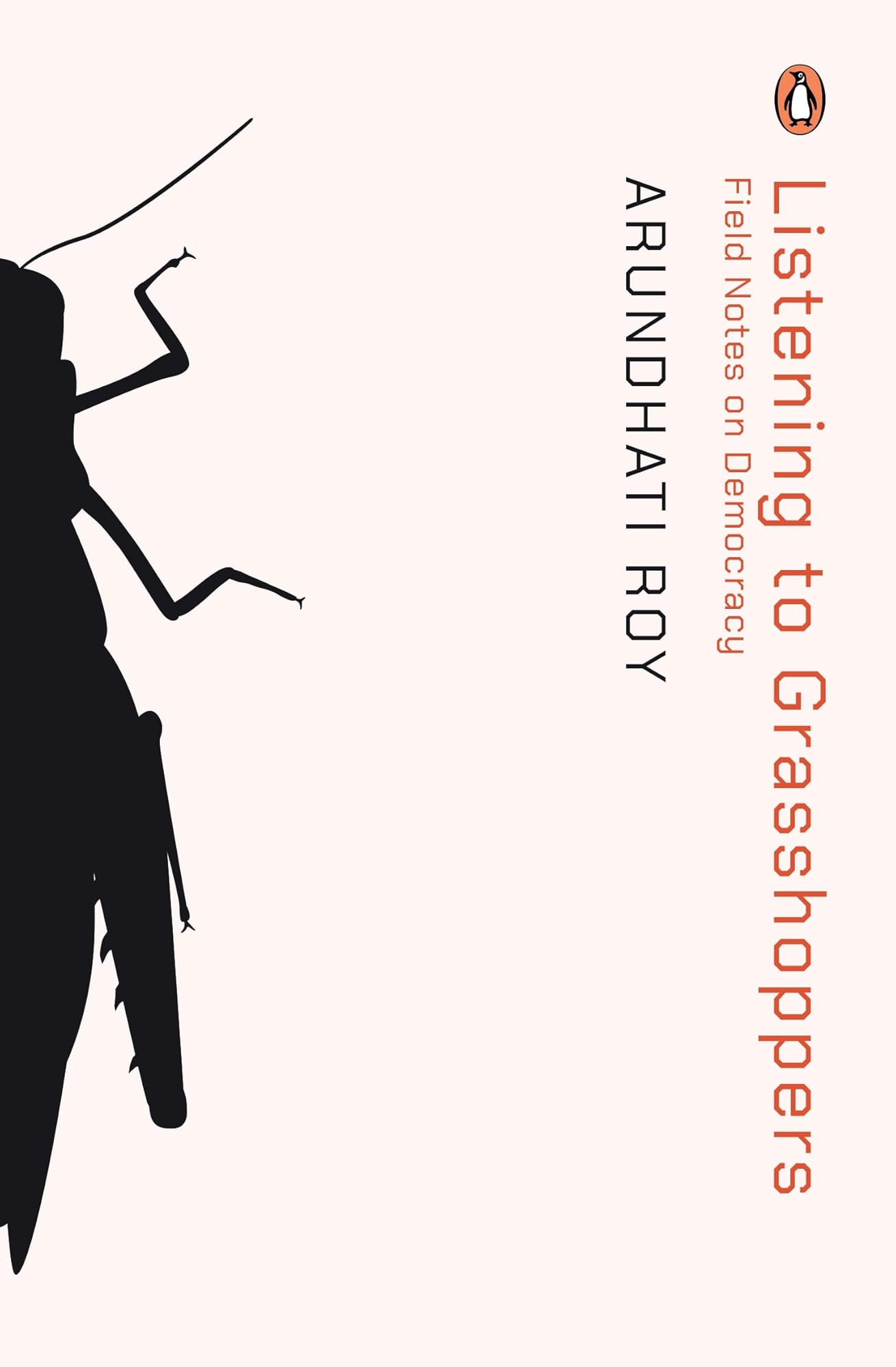 Listening to Grasshoppers by Arundhati Roy