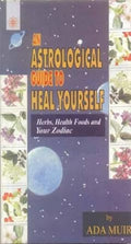 An Astrological Guide to Heal Yourself by Ada Muir