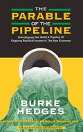 The Parable of the Pipeline: How Anyone Can Build a Pipeline of Ongoing Residual Income in the New Economy BIBLIONEPAL