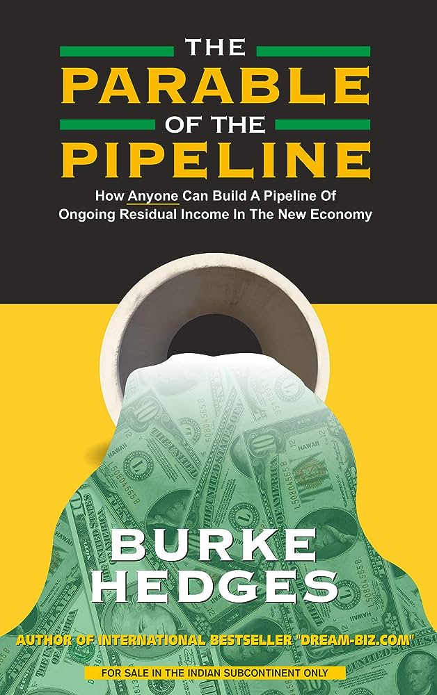 The Parable of the Pipeline: How Anyone Can Build a Pipeline of Ongoing Residual Income in the New Economy BIBLIONEPAL