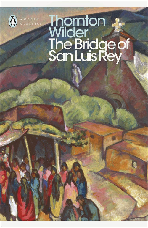 Bridge Of San Luis Rey by Thornton Wilder