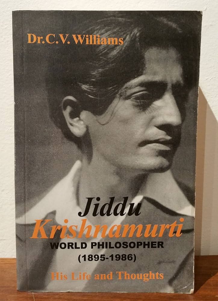 Jiddu Krishnamurti- His Life and thoughts: World Philosopher 1895-1986