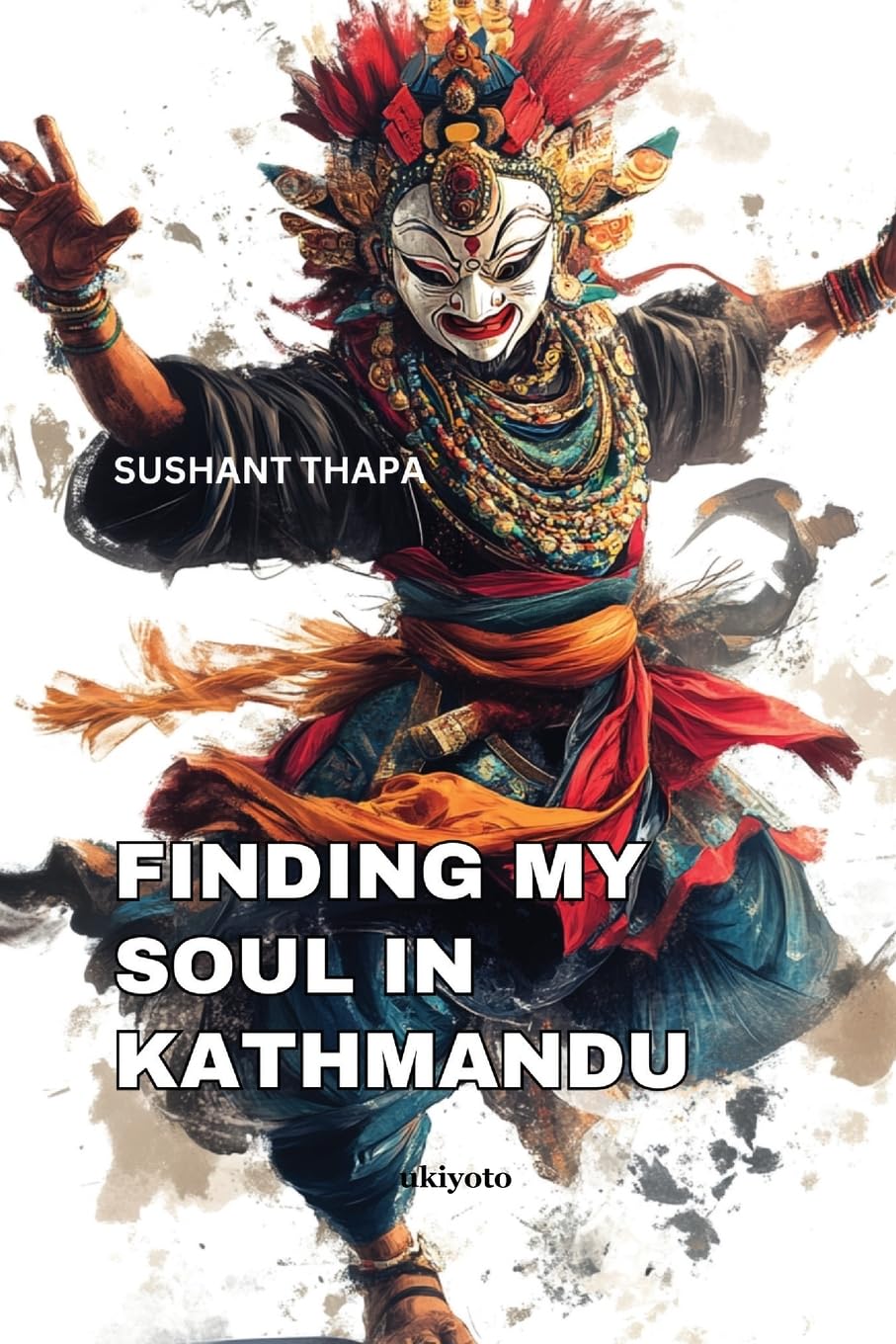 Finding My Soul in Kathmandu Ukiyoto Publishing