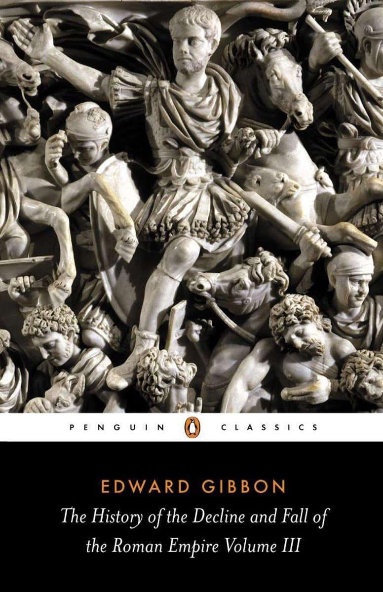 The History of the Decline and Fall of the Roman Empire, Vol. 3 Penguin Classics
