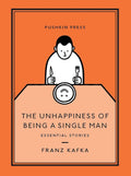 The Unhappiness of Being a Single Man Pushkin Press