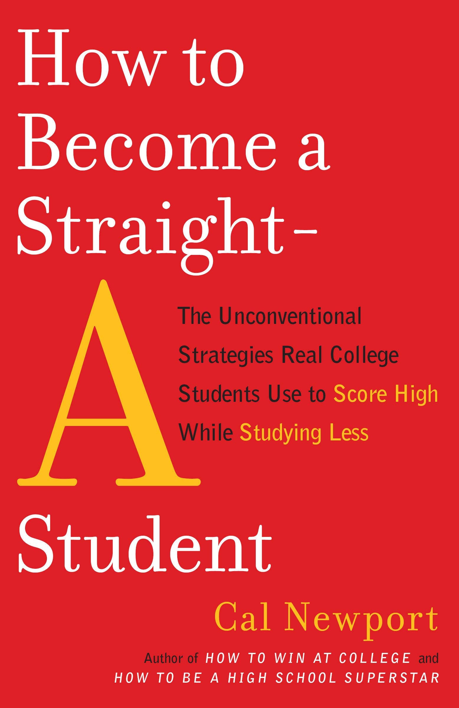 How to Become a Straight-A Student Three Rivers Press