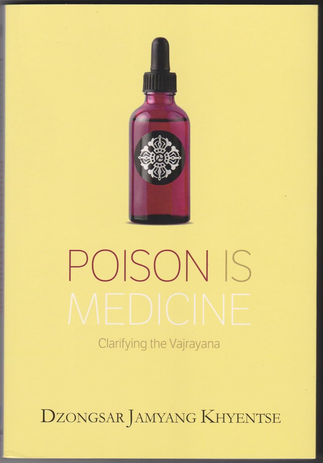 Poison Is Medicine: Clarifying The Vajrayana Timeless Books