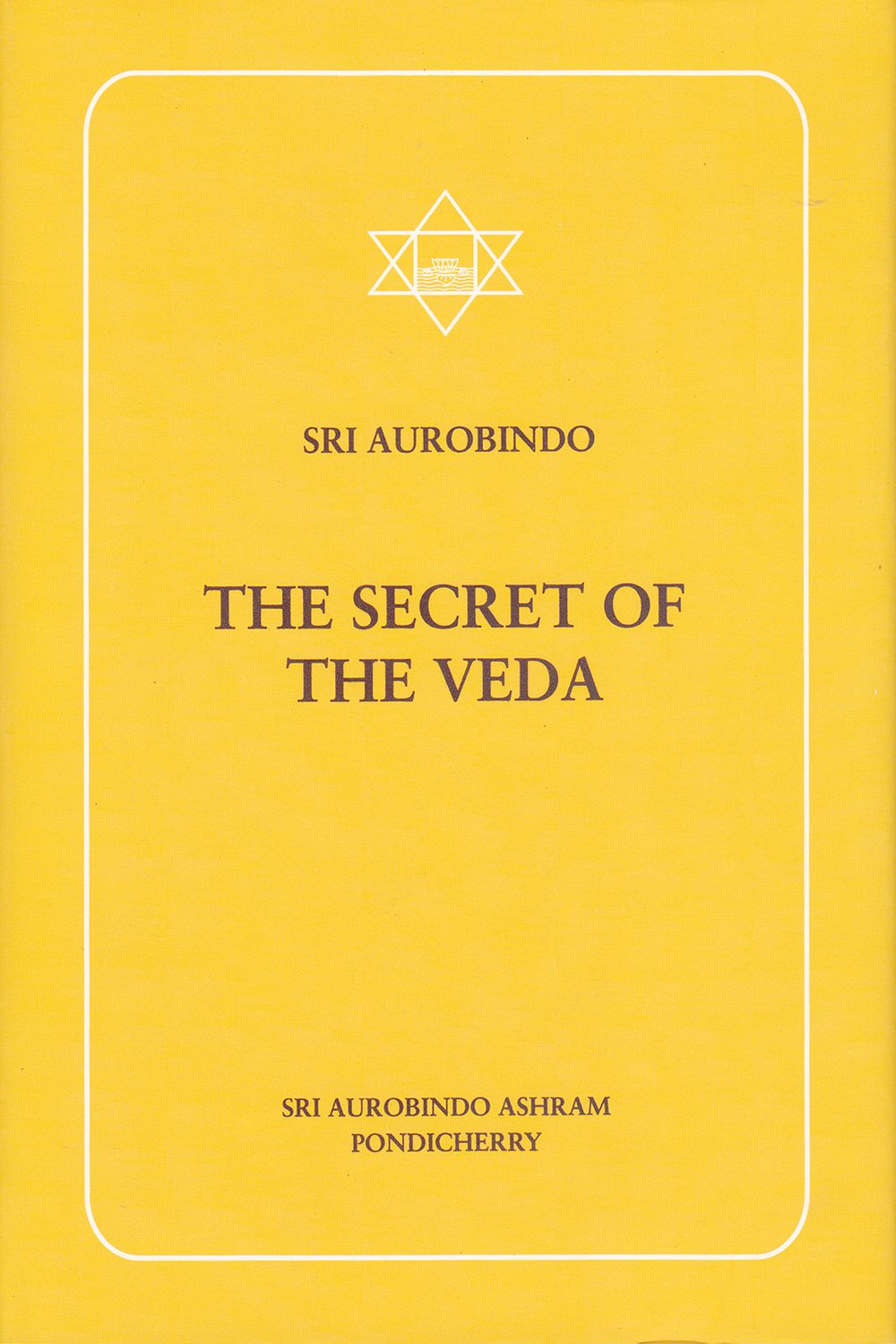 The Secret of the Veda Sri Aurobindo Ashram