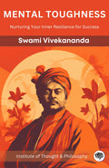 Mental Toughness by Institute of Thought & Philosophy, Swami Vivekananda