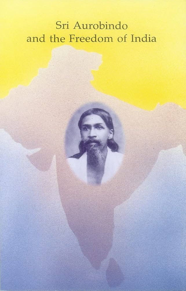 Sri Aurobindo and the Freedom of India Sri Aurobindo Ashram