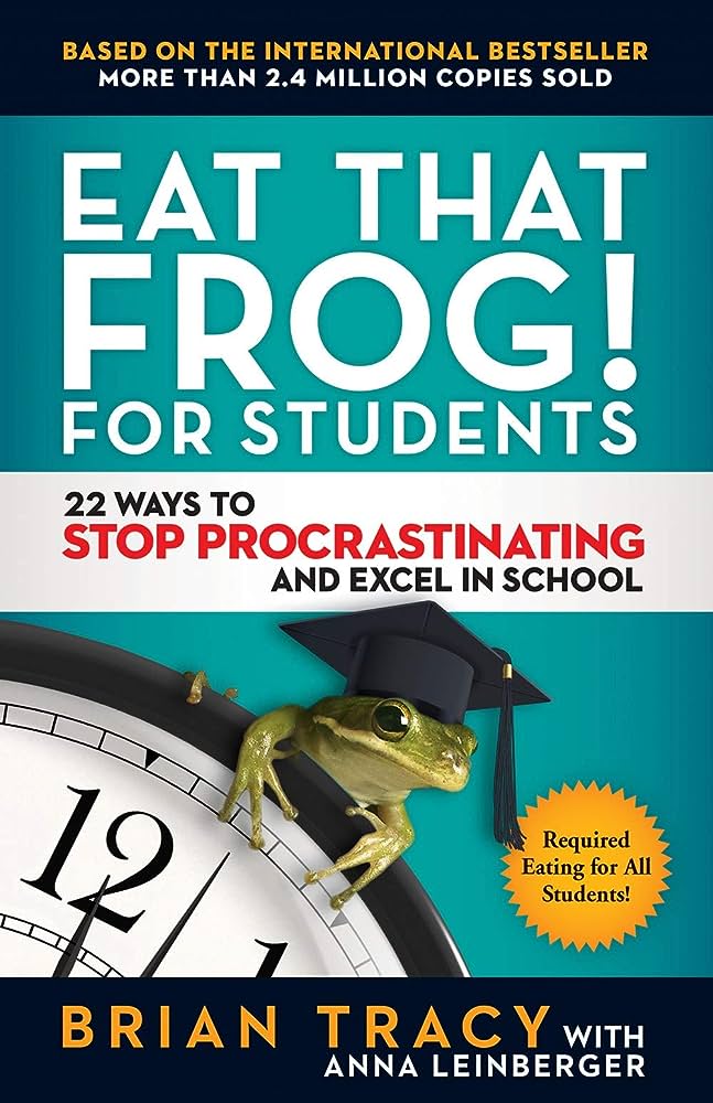 Eat That Frog! for Students : 22 Ways to Stop Procrastinating and Excel in School BIBLIONEPAL