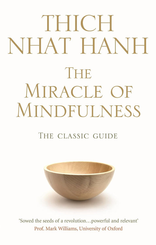 The Miracle Of Mindfulness