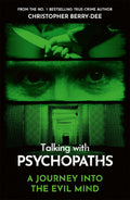 Talking with Psychopaths by Christopher Berry-Dee