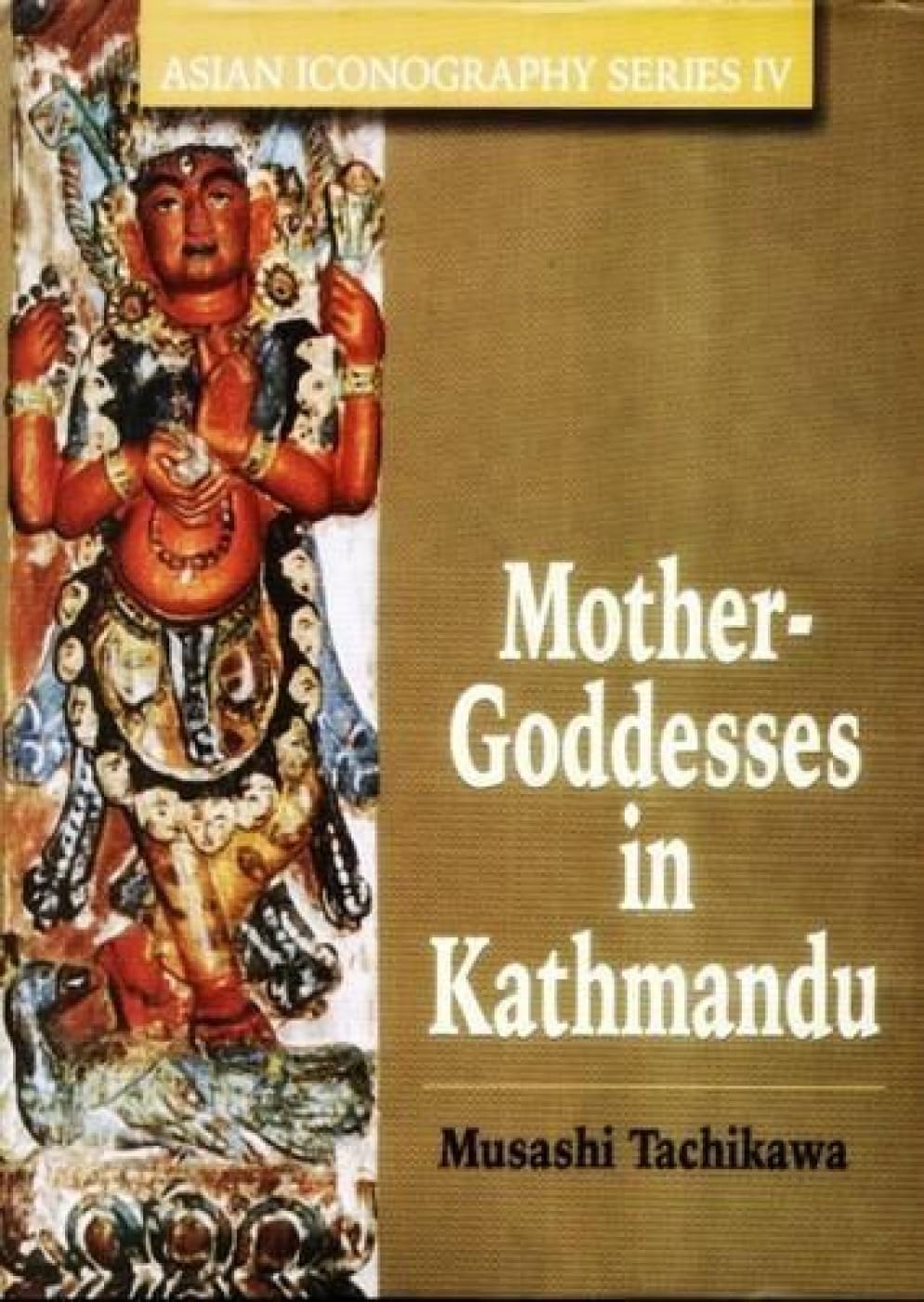 Mother Goddesses in Kathmundu Adroit Publishers