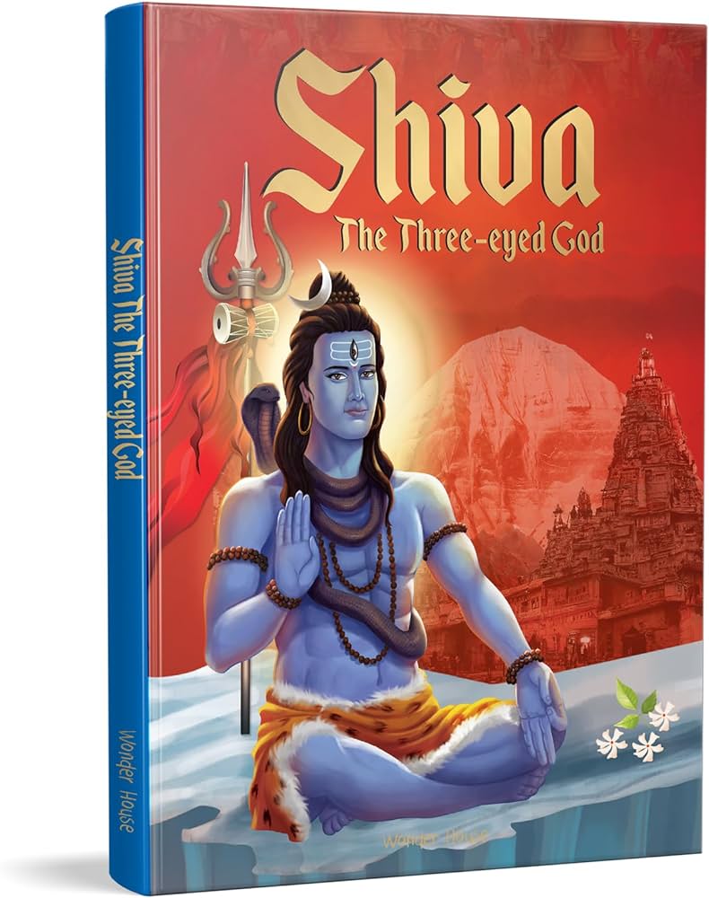 Shiva: The Three-Eyed God Wonder House Books