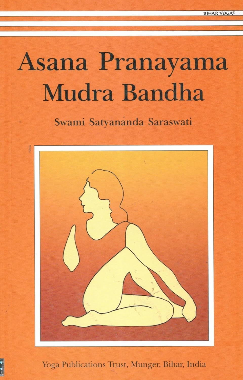 Asana Pranayama Mudra Bandha Yoga Publications Trust