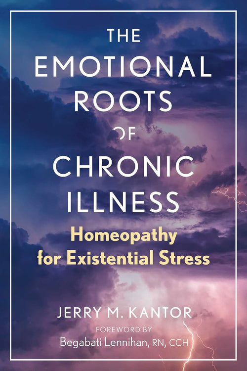 The Emotional Roots of Chronic Illness by Jerry M. Kantor