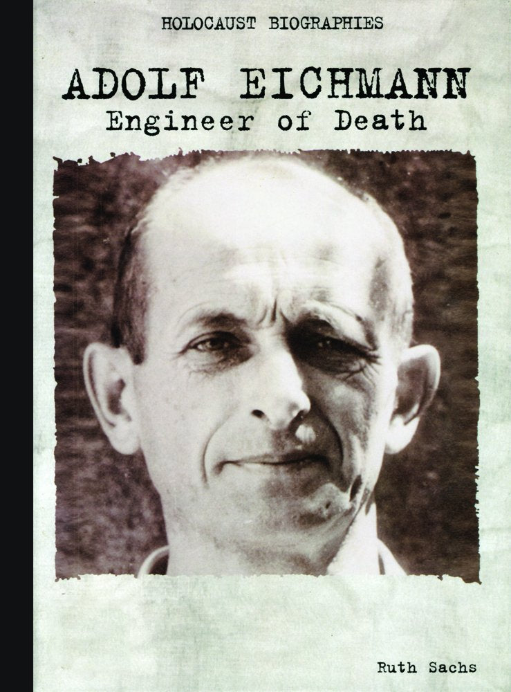 Holocaust Biographies:Adolf Eichmann Rosen