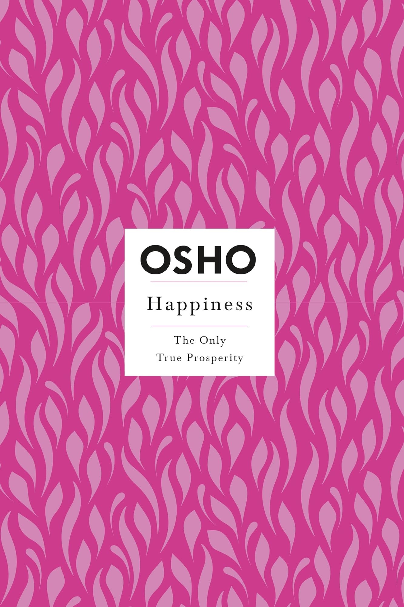 Happiness The Only True Prosperity by Osho