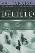 VALPARAISO by Don DeLillo