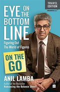 Eye on the Bottom Line by Anil Lamba