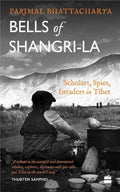 Bells of Shangri-La: Scholars, Spies, Invaders in Tibet - 9789356290204 - Book Cover