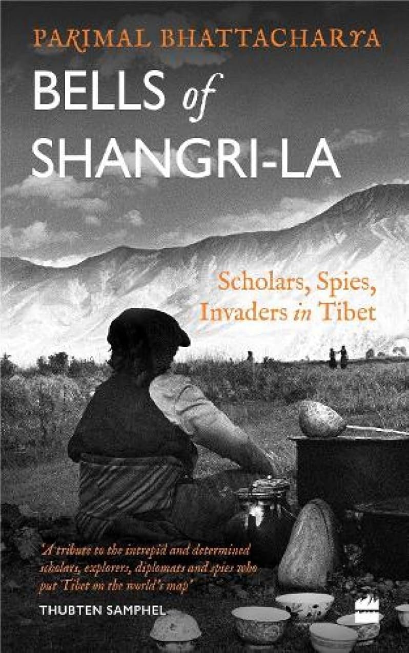 Bells of Shangri-La: Scholars, Spies, Invaders in Tibet - 9789356290204 - Book Cover