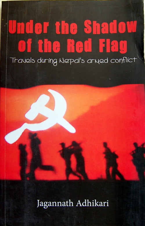 Under the Shadow of the Red Flag by Jagannath Adhikari