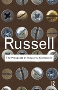 The Prospects of Industrial Civilization Routledge Classics