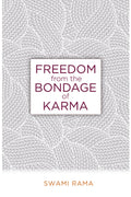 Freedom from the Bondage of Karma Himalayan Institute Press