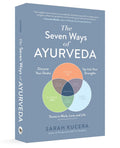 The Seven Ways of Ayurveda by Sarah Kucera