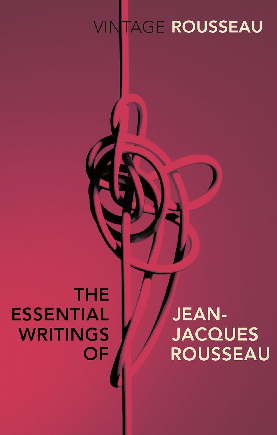 The Essential Writings of Jean-Jacques Rousseau Vintage