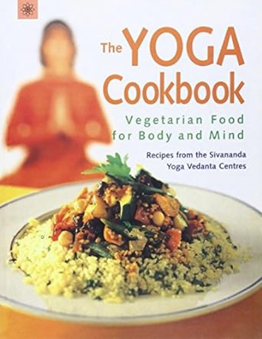 The Yoga Cookbook by Sivananda Yoga Vedanta Centre