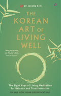 The Korean Art of Living Well by Jenelle Kim