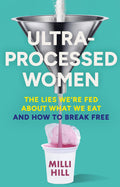 Ultra-Processed Women by Milli Hill
