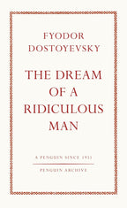 The Dream of a Ridiculous Man by Fédor Mikhaïlovitch Dostoïevski, Fyodor Dostoyevsky