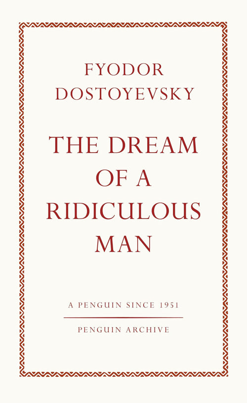 The Dream of a Ridiculous Man by Fédor Mikhaïlovitch Dostoïevski, Fyodor Dostoyevsky