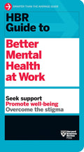 HBR Guide to Better Mental Health at Work by Harvard Business Review