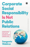Corporate Social Responsibility is not Public Relations - 9789393559425 - Book Cover
