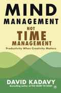 Mind Management, Not Time Management Sanage Publishing