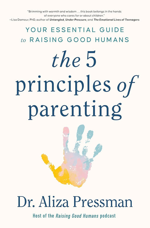 The Five Principles Of Parenting by Aliza Pressman