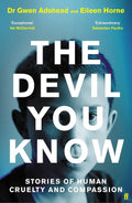 The Devil You Know: Stories of Human Cruelty and Compassion - 9780571357611 - Book Cover