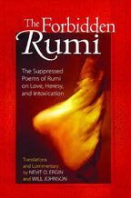 The Forbidden Rumi by Rumi, Jalal ad-Din Muhammad ar-Rumi (Translator)